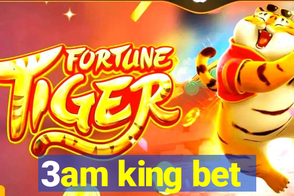 3am king bet